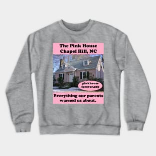 The Pink House in Chapel Hill, NC: We were warned Crewneck Sweatshirt